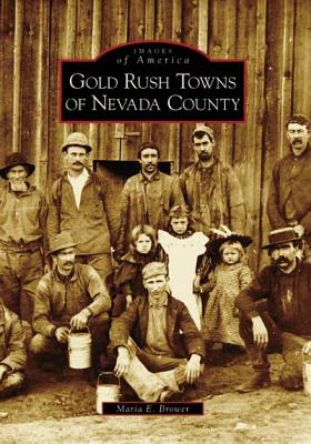 Gold Rush Towns Of Nevada County (California)