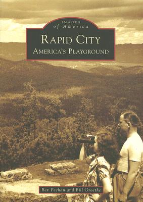 Rapid City: America's Playground (Images of America: South Dakota)