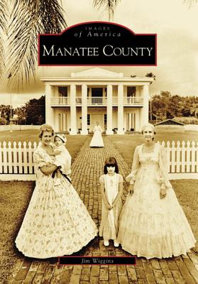 Image for Manatee County (FL) (Images of America) Manatee County (FL) (Images of America)