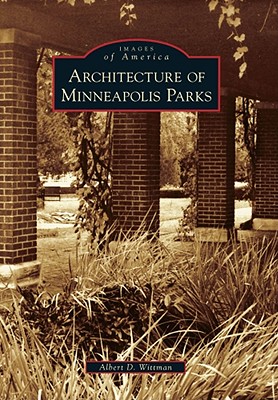 Architecture of Minneapolis Parks (Images of America)