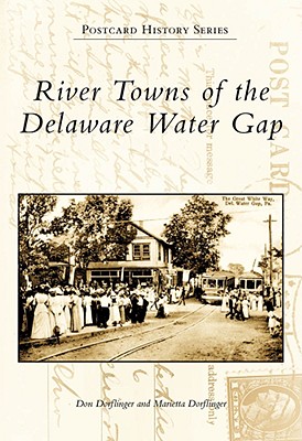 River Towns of the Delaware Water Gap [Postcard History Series]