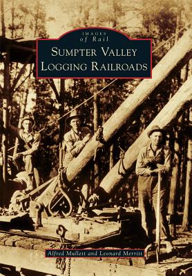 Sumpter Valley Logging Railroads (Signed) Images of Rail