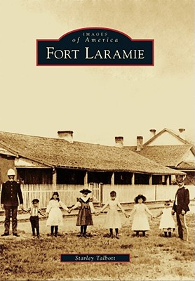 FORT LARAMIE; Images Of America