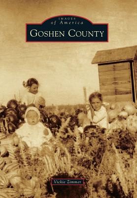 Image for GOSHEN COUNTY; Images Of America GOSHEN COUNTY; Images Of America