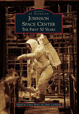 Image for Johnson Space Center: The First 50 Years (Images of Aviation) Johnson Space Center: The First 50 Years (Images of Aviation)