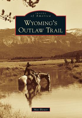 Image for WYOMING'S OUTLAW TRAIL; Images Of America WYOMING'S OUTLAW TRAIL; Images Of America