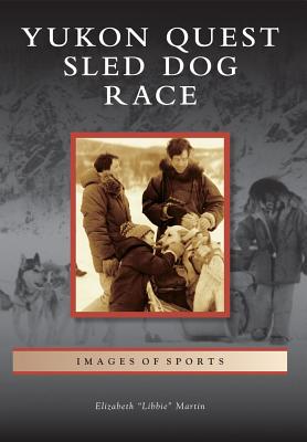 Yukon Quest Sled Dog Race (Images of Sports)