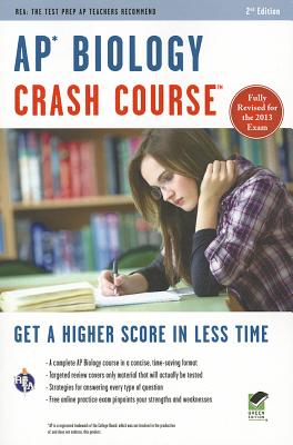 Ap(r) Biology Crash Course, 2nd Ed., Book + Online: Get a Higher Score in Less Time (Second Edition, Revised)