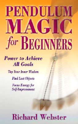 Pendulum Magic for Beginners: Tap Into Your Inner Wisdom