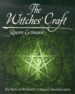 Witches' Craft: The Roots Of Witchcraft & Magical Transformation