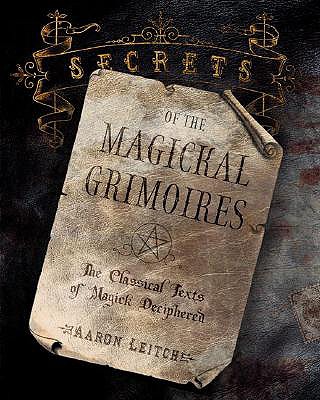 Image for Secrets of the Magickal Grimoires: The Classical Texts of Magick Deciphered