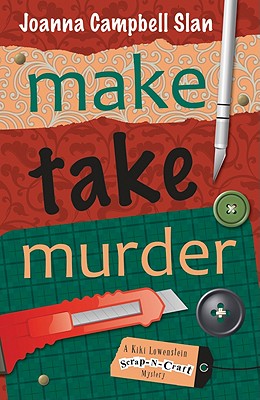 Make, Take, Murder (A Kiki Lowenstein Scrap-N-Craft Mystery, 4)