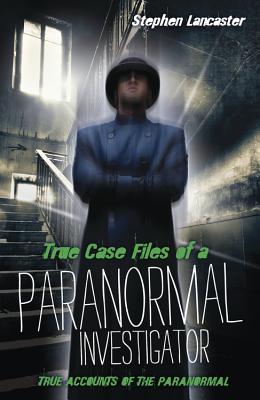 Image for True Casefiles of a Paranormal Investigator True Casefiles of a Paranormal Investigator