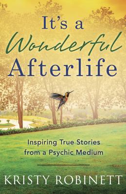 Image for It's a Wonderful Afterlife: Inspiring True Stories from a Psychic Medium It's a Wonderful Afterlife: Inspiring True Stories from a Psychic Medium