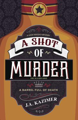 A Shot of Murder (A Lucky Whiskey Mystery, 1)