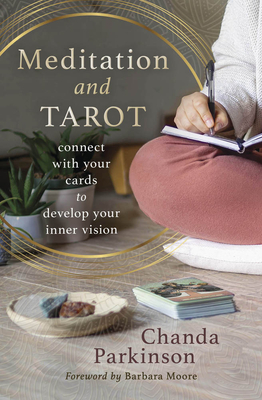 Image for Meditation and Tarot: Connect with the Cards to Develop Your Inner Vision Meditation and Tarot: Connect with the Cards to Develop Your Inner Vision