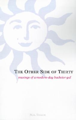The Other Side of Thirty: Musings of a Modern-Day Bachelor Gal