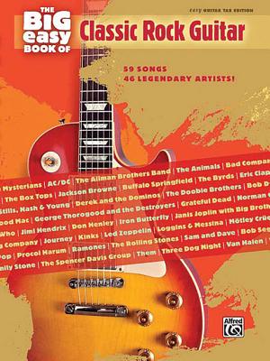The Big Easy Book of Classic Rock Guitar: 59 Songs by 46 Legendary Artists! (The Big Easy Guitar Series)