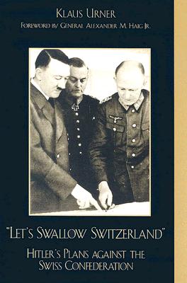 Image for Let's Swallow Switzerland: Hitler's Plans against the Swiss Confederation
