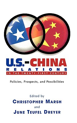 U.S.-China Relations in the Twenty-First Century: Policies, Prospects, and Possibilities