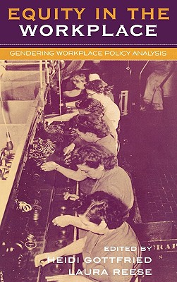Equity in the Workplace: Gendering Workplace Policy Analysis (Studies in Public Policy)