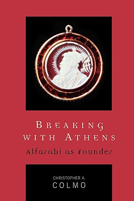 Breaking with Athens: Alfarabi as Founder (Applications of Political Theory)