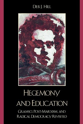 Hegemony and Education: Gramsci, Post-Marxism, and Radical Democracy Revisited