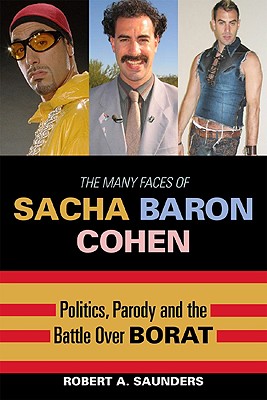 The Many Faces of Sacha Baron Cohen: Politics, Parody, and the Battle over Borat