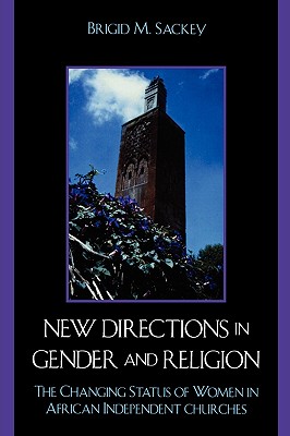 New Directions in Gender and Religion: The Changing Status of Women in African Independent Churches