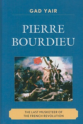 Pierre Bourdieu: The Last Musketeer of the French Revolution