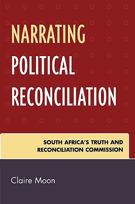 Narrating Political Reconciliation: South Africa's Truth and Reconciliation Commission