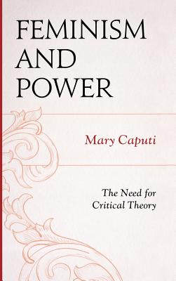 Image for Feminism and Power: The Need for Critical Theory Feminism and Power: The Need for Critical Theory