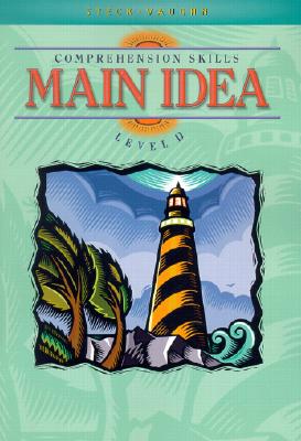Steck-Vaughn Comprehension Skill Books: Student Edition, Main Idea, Level D