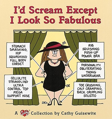 I'd Scream Except I Look So Fabulous: A Cathy Collection (Volume 20)