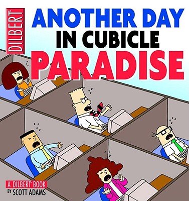Image for Another Day In Cubicle Paradise: A Dilbert Book (Volume 19)