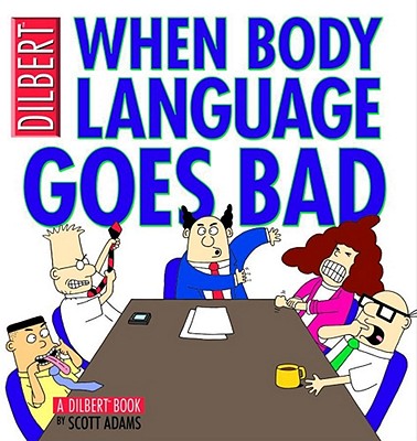 Image for When Body Language Goes Bad: A Dilbert Book (Volume 21)