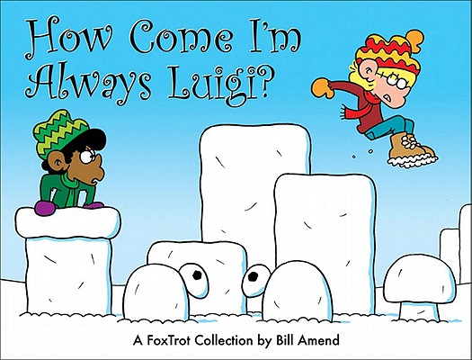 How Come I'm Always Luigi A FoxTrot Collection