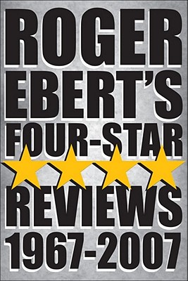 Roger Ebert's Four-Star Reviews 1967-2007