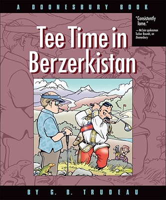 Tee Time in Berzerkistan: A Doonesbury Book