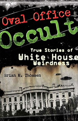 Image for Oval Office Occult: True Stories of White House Weirdness