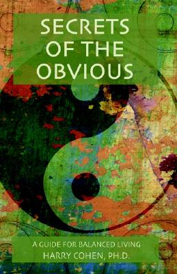 Secrets of the Obvious: A Guide for Balanced Living