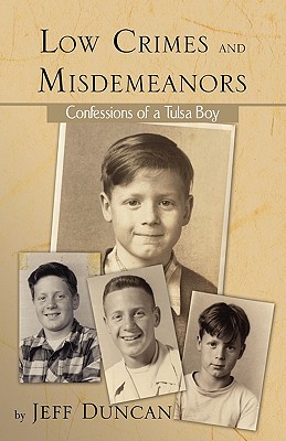 Image for Low Crimes and Misdemeanors: Confessions of a Tulsa Boy Low Crimes and Misdemeanors: Confessions of a Tulsa Boy