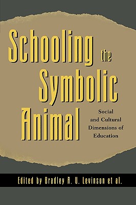 Image for Schooling the Symbolic Animal: Social and Cultural Dimensions of Education