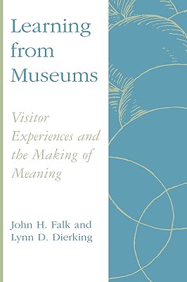 Learning from Museums: Visitor Experiences and the Making of Meaning (American Association for State and Local History)
