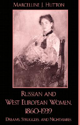 Russian and West European Women, 1860D1939: Dreams, Struggles, and Nightmares