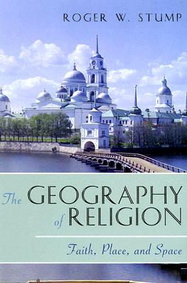 The Geography of Religion: Faith, Place, and Space