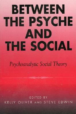 Between the Psyche and the Social: Psychoanalytic Social Theory