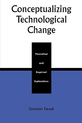 Conceptualizing Technological Change: Theoretical and Empirical Explorations