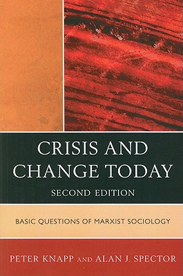 Image for Crisis and Change Today: Basic Questions of Marxist Sociology, 2nd Edition Crisis and Change Today: Basic Questions of Marxist Sociology, 2nd Edition