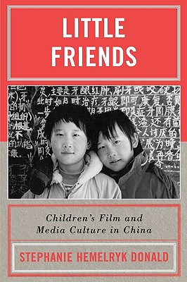 Little Friends: Children's Film and Media Culture in China (Asia/Pacific/Perspectives)